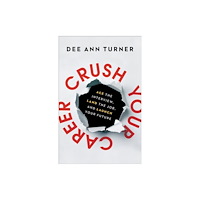 Baker publishing group Crush Your Career – Ace the Interview, Land the Job, and Launch Your Future (inbunden, eng)