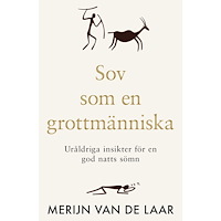 Merijn Van De Laar Sov som en grottmänniska : uråldriga insikter för en god natts sömn (bok, danskt band)