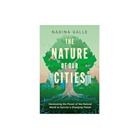 Harpercollins publishers inc The Nature of Our Cities (häftad, eng)