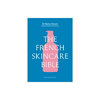 Bloomsbury Publishing PLC The French Skincare Bible (inbunden, eng)