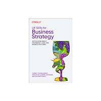 O'Reilly Media UX Skills for Business Strategy (häftad, eng)