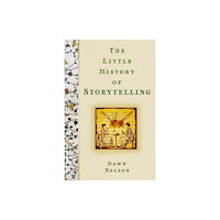 The History Press Ltd The Little History of Storytelling (inbunden, eng)