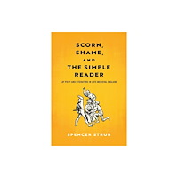 University of Pennsylvania Press Scorn, Shame, and the Simple Reader (inbunden, eng)