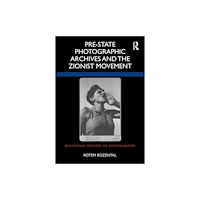 Taylor & francis ltd Pre-State Photographic Archives and the Zionist Movement (häftad, eng)