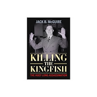University Press of Mississippi Killing the Kingfish (inbunden, eng)