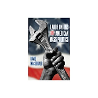 State University of New York Press Labor Unions and American Mass Politics (inbunden, eng)