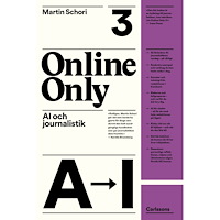 Martin Schori Online Only 3 : AI och journalistik (bok, danskt band)