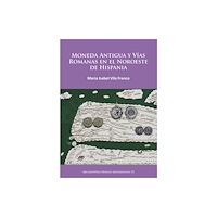 Archaeopress Moneda Antigua y Vias Romanas en el Noroeste de Hispania (häftad, spa)