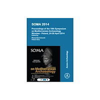 Archaeopress SOMA 2014. Proceedings of the 18th Symposium on Mediterranean Archaeology (häftad, eng)