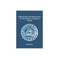 Archaeopress Portuguese Intervention in the Manila Galleon Trade (häftad, eng)