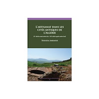 Archaeopress L’ artisanat dans les cites antiques de l’Algerie (häftad, fre)