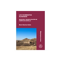 Archaeopress Los yacimientos olvidados: registro y musealizacion de campos de batalla (häftad, spa)