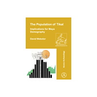 Archaeopress The Population of Tikal: Implications for Maya Demography (häftad, eng)