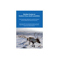 Archaeopress Reindeer hunters at Howburn Farm, South Lanarkshire (inbunden, eng)