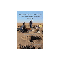 Archaeopress A Kerma Ancien Cemetery in the Northern Dongola Reach (inbunden, eng)