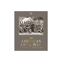 Dorling Kindersley Ltd The American Civil War (inbunden, eng)