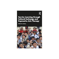 Taylor & francis ltd Service-Learning through Cultural Exchange and Expressive Arts Therapy (häftad, eng)