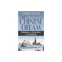 Orbis Books (USA) My Chinese Dream: Dialogues and Encounters with Christianity (häftad, eng)