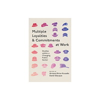 Emerald Publishing Limited Multiple Loyalties and Commitments at Work (inbunden, eng)