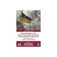 Taylor & francis ltd Psychoanalytic Practices and Russia's War Against Ukraine (häftad, eng)