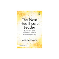 Taylor & francis ltd The Next Healthcare Leader (häftad, eng)