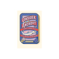 Headline Publishing Group Consider the Anchovy (inbunden, eng)