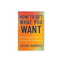 BenBella Books How to Get What You Want (inbunden, eng)