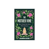 She Writes Press The Mother Vine (häftad, eng)