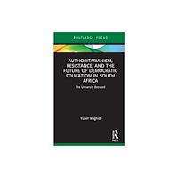 Taylor & francis ltd Authoritarianism, Resistance, and the Future of Democratic Education in South Africa (inbunden, eng)