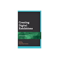 Bloomsbury Publishing PLC Creating Digital Exhibitions (häftad, eng)