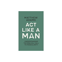 Christian Focus Publications Ltd Act Like a Man (häftad, eng)
