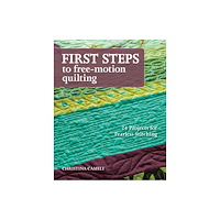 C & T Publishing First Steps To Free-motion Quilting (häftad, eng)