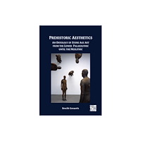 Archaeopress Prehistoric Aesthetics (inbunden, eng)