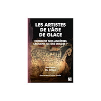 Archaeopress Publishing Ltd Les Artistes de l'Age de Glace (häftad, fre)