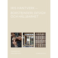 Cia Wedin Iris Hantverk : borstbinderi, design och hållbarhet (inbunden) (Skadad)