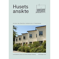 Lena Sjöström Larsson Husets ansikte : en bok om fönster, portar och ytterdörrar (inbunden) (Skadad)