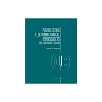 Academic Studies Press Piezoelectric Electromechanical Transducers for Underwater Sound, Part I (inbunden, eng)