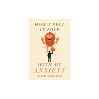 Brown Dog Books How I Fell in Love with My Anxiety (häftad, eng)