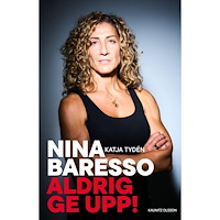Nina Baresso Aldrig ge upp! (inbunden)