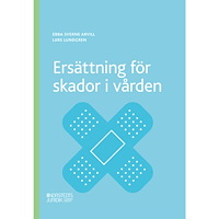 Ebba Sverne Arvill Ersättning för skador i vården (häftad)