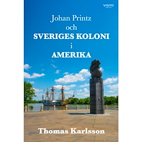 Thomas Karlsson Johan Printz och Sveriges koloni i Amerika (inbunden)