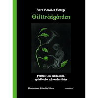 Sara Bonadea George Giftträdgården : folklore om belladonna, spikklubba och andra örter (inbunden)