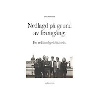Jan Lindforss Nedlagd på grund av framgång : en reklambyråhistoria (inbunden)