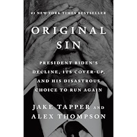 Jake Tapper Original Sin: President Biden's Decline, Its Cover-Up, and His Disastrous Choice to Run Again (inbunden, eng)