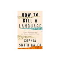 HarperCollins Publishers How to Kill a Language (inbunden, eng)