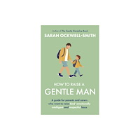 Little, Brown Book Group How to Raise a Gentle Man (häftad, eng)