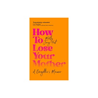 Pan Macmillan How to Lose Your Mother (häftad, eng)