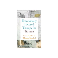 Guilford Publications Emotionally Focused Therapy for Trauma (inbunden, eng)