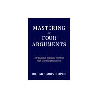 Encounter Books,USA Mastering the Four Arguments (inbunden, eng)