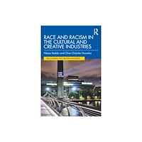 Taylor & francis ltd Race and Racism in the Cultural and Creative Industries (häftad, eng)